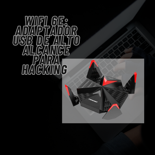 WiFi 6E: Adaptador USB de Alto Alcance para Hacking Efectivo